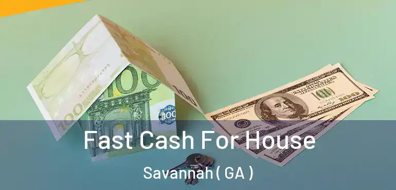  Fast Cash For House Savannah ( GA )