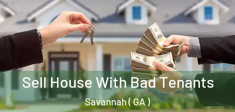  Sell House With Bad Tenants Savannah ( GA )
